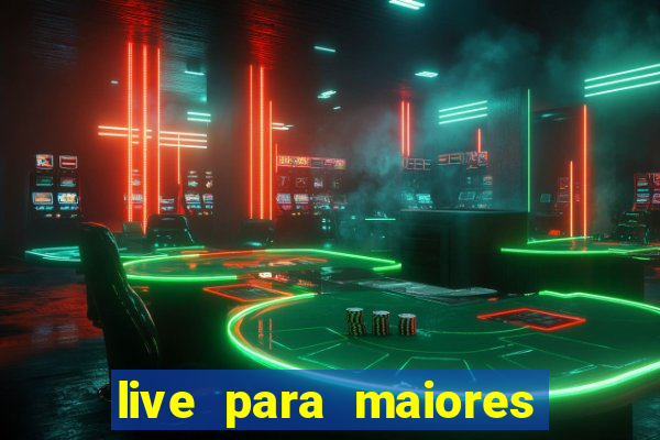 live para maiores de 18